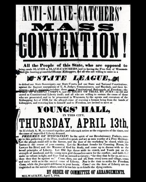 Poster advertising an Anti-Slave Catchers' Mass Convention at Young's Hall in Milwaukee, Wisconsin on April 13th, 1854. The poster attempts to unite individuals opposed to slavery or slave-catchers, and "having the Free Soil of Wisconsin become a hunting ground for human kidnappers."