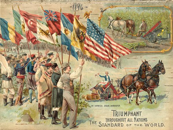 Color lithograph cover illustration for the McCormick Harvesting Machine Company catalog. A small illustration at the top right is of a man using a horse-drawn McCormick corn binder in a field. The larger illustration shows men holding flags of many nations saluting Uncle Sam, who is in the seat of a McCormick grain binder. Includes the text: "triumphant throughout all nations, the standard of the world."
