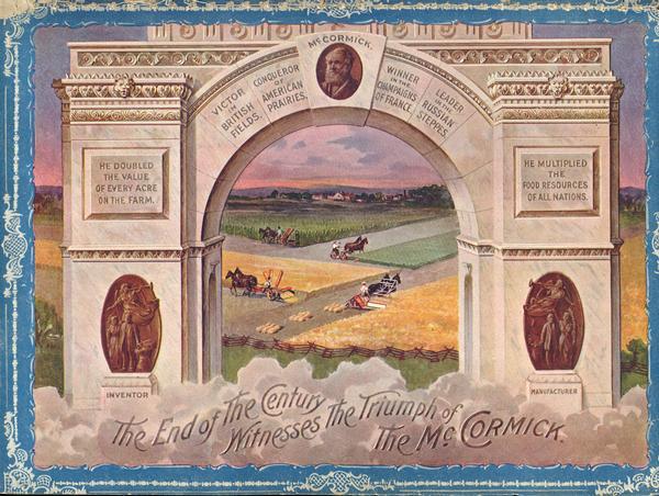 Color lithograph color illustration from the back of an advertising catalog printed for the McCormick Harvesting Machine Company showing an arch commemorating the achievements of Cyrus Hall McCormick. Slogan reads: "The End of the Century Witnesses the Triumph of the McCormick."