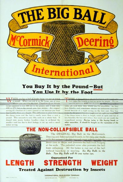 Advertising poster for the "Big Ball" of binder twine produced by the International Harvester Company. Features an illustration of a big ball of twine.