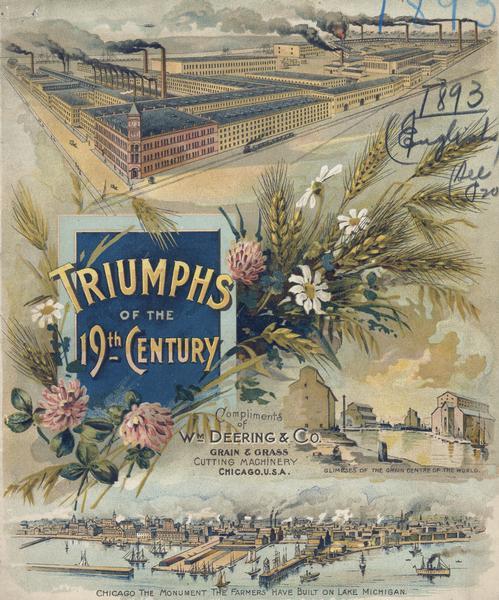 Cover of an advertising catalog for William Deering & Company featuring chromolithograph illustrations of the Deering factory, the grain center of the world, the Chicago lakefront, and flowers under the title "Triumphs of the 19th century." A caption under the illustration of the Chicago lakefront reads: "Chicago The monument the farmers have built on Lake Michigan."