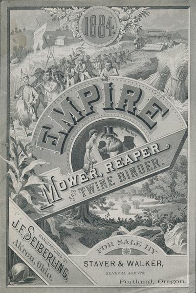 Cover of an advertising catalog for J.F. Seiberling, manufacturer of agricultural equipment, featuring an engraving of boys marching under a benner of "Victory," with a washtub for a drum and pitchforks and branches for weapons. Behind them a woman rides a reaper and holds a banner that reads: "Empire." In the center is an illustration of a little girl holding a doll while a little boy in oversized hat and coat examines her hand under the caption "the doctor." At the bottom is a landscape of wheat sheaves in a field surrounded by trees. The catalog is imprinted with the dealer or agent name "Staver & Walker" of Portland, Oregon.