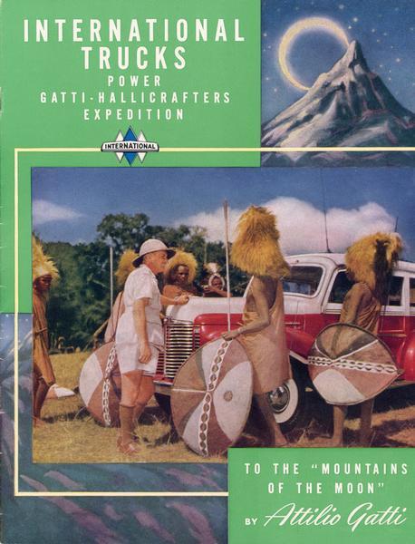 Cover of a public relations booklet outlining the Gatti-Hallicrafters expedition to British East Africa. Features a color photograph of Italian explorer Attilio Gatti in safari clothes standing by his custom designed International truck. Gatti is talking with a group of Masai, native East Africans. The title "To the 'Mountains of the Moon'" is at lower right.