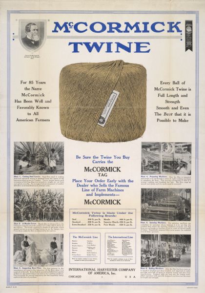 Advertising poster for McCormick twine. The twine was used with grain binders. The poster includes an illustration of a ball of twine and a photograph of Cyrus Hall McCormick. It also includes photographs illustrating the harvesting and processing of sisal fiber (or "fibre"). Printed by the Harvester Press.