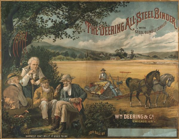 Color chromolithograph illustration for the Deering All-Steel Binder with steel bundle carrier, produced by William Deering & Co. Includes an illustration of a binder drawn by two horses in the background, and a group of old men in the foreground with the caption: "Harvest isn't what it used to be." A scythe and a rake are resting on a tree branch above them.