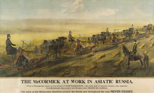 Advertising poster for the McCormick Harvesting Machine Company featuring color illustration of grain binders drawn by camels in a field. The caption reads: "The McCormick at work in Asiatic Russia. From a photograph taken on the estate of Ivan Pleshanow, 120 miles east of Samara, Russia, who operates five McCormick harvesters and binders, all drawn by camels. The work of the McCormick machines around the world and throughout the year never ceases.