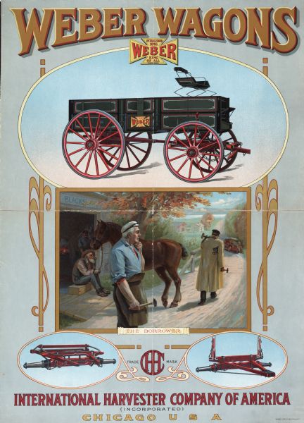 Advertising poster for Weber wagons, featuring an illustration titled: "The Borrower," depicting men and horses at a blacksmith shop. One man is walking with tools toward an automobile in the distance while a blacksmith stares after him. The automobile is parked by the side of the road and appears to have broken down. The poster also includes an illustration of a Weber wagon and two illustrations of wagon parts. Printed for the International Harvester Company by the Hayes Litho. Co. of Buffalo, NY.