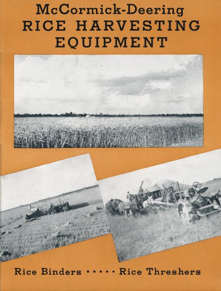 Cover of an advertising brochure for McCormick-Deering rice harvesting equipment. Three photographs of rice harvesting equipment in use are bracketed on top and bottom by the caption "McCormick-Deering Rice Harvesting Equipment. Rice Binders, Rice Threshers."