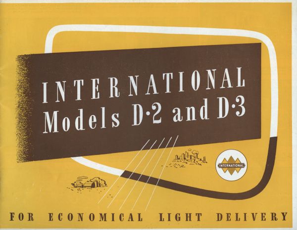 Cover of an advertising brochure for International D-2 and D-3 trucks. Original caption reads: "International Models D-2 and D-3 for economical light delivery." There are small illustrations of a farm and a city.