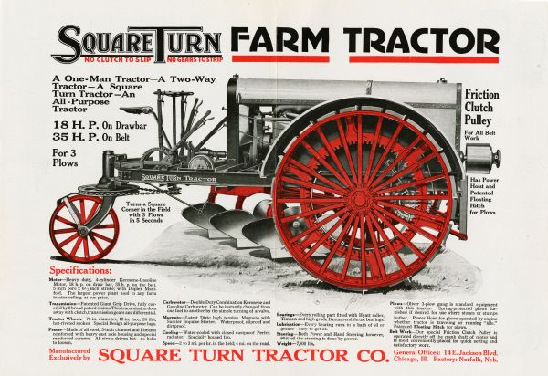 Square Turn Farm Tractor Advertisement Foldout section of a pamphlet produced to advertise the "Square Turn / No Clutch to Slip / No Gears to Strip" farm tractor. The pages feature a color illustration of the tractor along with a listing of the equipment's specifications.