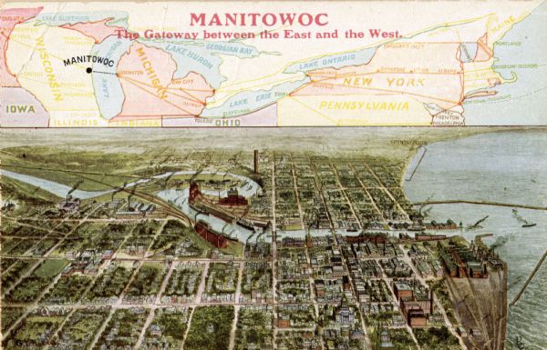 Bird's-eye view of Manitowoc on the shores of Lake Michigan. A map of the northeastern part of the United States at the top indicates Manitowoc's location in relation to the east coast. Caption reads: "Manitowoc. The Gateway between the East and the West."