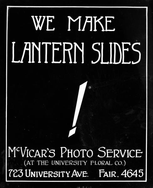 McVicar Photo Service ad proclaims: "We Make Lantern Slides!" McVicar's business was located inside the University Floral Company, located at 723 University Avenue.