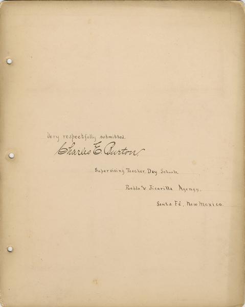 The signature page of an album of photographs of Pueblo Indian Day Schools: "Very respectfully submitted, Charles E. Burton, Supervising Teacher, Day Schools.  Pueblo and Jicarilla Agency, Santa Fe, New Mexico."