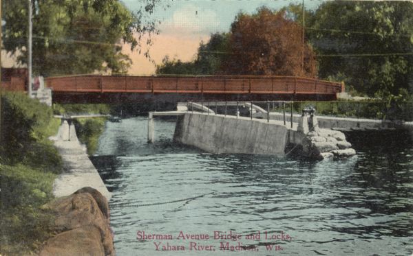 View of the Sherman Bridge and Lock and surrounding area on the Yahara River. Caption reads: "Sherman Avenue Bridge and Locks, Yahara River, Madison, Wis."