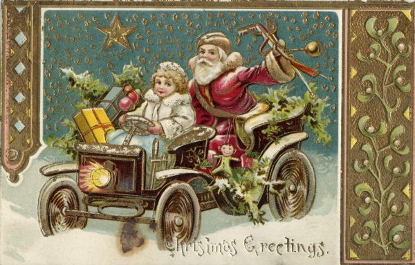 Holiday postcard with a young woman driving an open automobile with Santa Claus in the back, who is holding gifts in his left hand. He is wearing a red suit and a gold and white hat. The woman is wearing a white fur coat and hat. The car is full of greenery and gifts, and it is snowing. A decorative gold border is on the right, top and upper left. Chromolithograph. The image is embossed. The image is suggesting the hold that the automobile already had on the popular imagination.