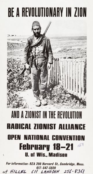 Poster advertising for the Radical Zionist Alliance's Radical National Convention. Caption around picture of guerrilla reads, "Be a revolutionary in Zion, and a Zionist in the Revolution." Held at the Hillel building, 611 Langdon Street, on the University of Wisconsin-Madison Campus.