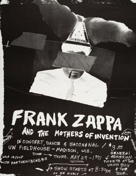 Poster advertising a concert by Frank Zappa and the Mothers of Invention at the University of Wisconsin-Madison Field House, May 27, 1971. Features a negative image of a man, smoking a cigarette, with woman's legs coming out of his head, and duct tape over his eyes.