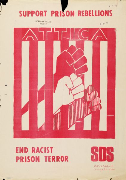 Poster created by SDS (Students for a Democratic Society), advocating support of prison rebellions, and the abolishment of alleged racist prison terror. Features a reproduction of a linoleum print [?] with three differently shaded fists breaking through prison bars, with the word "Attica" above.