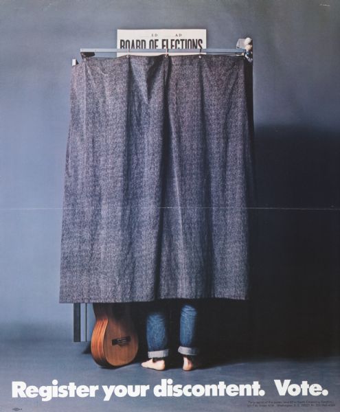 Poster encouraging young people to register to vote. Includes a picture of a barefoot man with a guitar and blue jeans (a college student, hippie, musician, etc.) in a voting booth, with the message "Register your discontent. Vote."