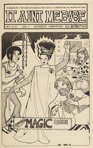 Cover of "It Ain't Me Babe," an underground comic newspaper, featuring hippie scientists in a lab having just brought to life the bride of Frankenstein. Made for an issue focusing on magic. Tagline for newspaper reads, "To subsume me in your shadow, to come each time you call, a lover for your life and nothing more."