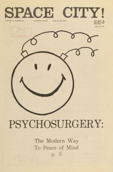 Cover of "Space City!," an underground newspaper, featuring an image of a smiley face with psychotherapy electrodes attached to it. Headline reads, "Psychosurgery: The Modern Way To Peace of Mind. p. 3."