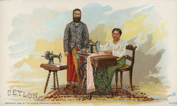 Chromolithograph card of a couple from Ceylon [now Sri Lanka] in "native" Ceylonese costume, posing next to a Singer sewing machine. Part of a "Costumes of All Nations," set created as a souvenir at the 1893 World's Columbian Exposition.