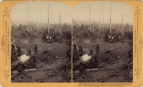 A stereograph view of a cyclorama of the Battle of Shiloh. Caption on stereograph reads: "Gen. Grant giving order to Gen. McPherson." Text at right: "Wanderings Among the Wonders and Beauties of Western Scenery."