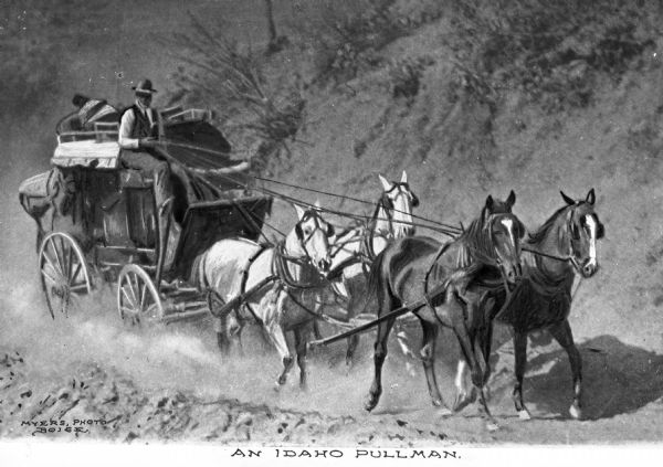View of a stagecoach being pulled by a team of four horses. Caption reads: "An Idaho Pullman."