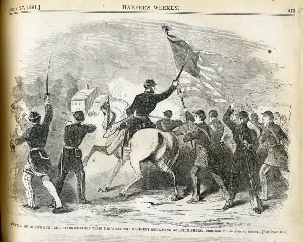 The caption with the image states, "Battle of Hoke's Run-Col. Starkweather with his Wisconsin Regiment deploying as skirmishers." The Battle of Hoke's Run was also known as the Battle of Falling Waters. The colonel is John C. Starkweather who eventually was promoted to the rank of major-general. The Wisconsin Regiment depicted in this illustration is that of the First Wisconsin Volunteer Regiment and the person carrying the flag is Color Sgt. Frederick Huchting of Co. E before he was shot in the legs.