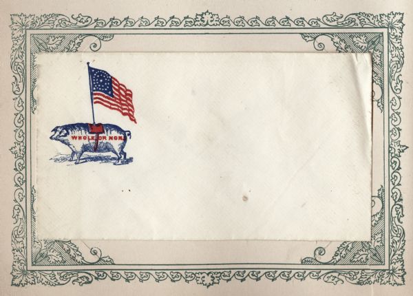 A pig with a small saddle on his back. A Union flag is set in the middle of the saddle. On the side of the pig is the text: "WHOLE OR NONE." Blue and red ink on beige envelope, illustration on left side. Mounted on a decorative border and collected in an album.