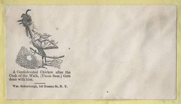 A chicken with most of its feathers missing is wearing a hat and a sword. Below is the caption, "A Confederated Chicken after the Cock of the Walk, (Uncle Sam.) Gets done with him." Black ink on beige envelope, image on left side.
Image printed on envelope, mounted on various colored pages and collected in an album.