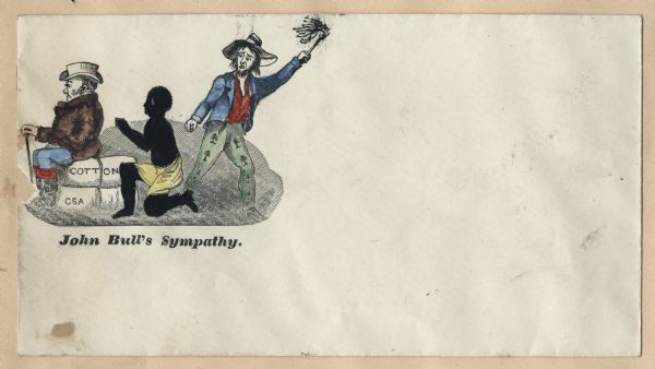 A slave is being whipped by a slave owner as he kneels and prays next to a bale of cotton labeled "COTTON" and "CSA." John Bull sits on the bale facing away from and ignoring the slave. The character John Bull was the "Uncle Sam" of England. Black ink with hand-painted color on beige envelope, image on left side.<br>Image printed on envelope, mounted on various colored pages and collected in an album.</br>