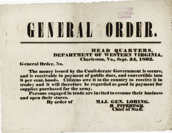 A proclamation by Confederate Major General Loring asserting the soundness of Confederate currency and encouraging citizens to use it in trade and accept it in payment for Confederate army supplies.