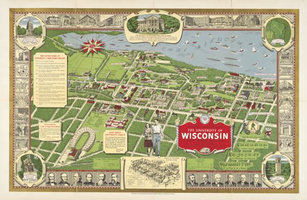 Color bird's-eye map of the University of Wisconsin-Madison as it was midcentury, with two co-eds, several photographs of campus landmarks around edges, and past Presidents along the bottom edge. Descriptive text inserts are in the image, with notes and words to a song on the right side.