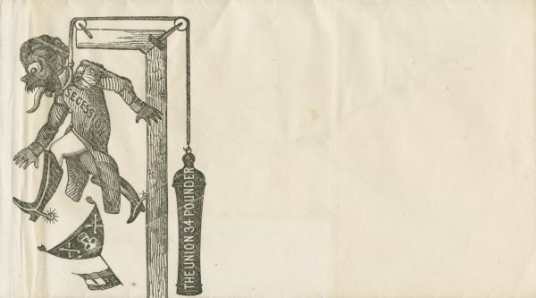 A graphic design of a Confederate officer labeled "SECESSION" hanging by the neck from a beam. He is choking, his tongue is hanging out and his eyes are protruding. He has lost his hat which is decorated with a skull and crossbones, and Confederate flag on top. The noose is attached to a cannon labeled "THE UNION 34 POUNDER" by a rope that runs through pulley wheels. Black ink on cream envelope, image on left side.