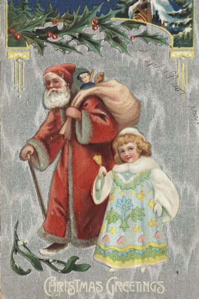 Holiday postcard of Santa Claus with a walking stick, and a little girl. Santa is wearing a long red fur-trimmed coat and a red hat, and is carrying a sack full of toys. The girl is wearing a pastel patterned dress with mittens, a fur cape and hat, and is ringing a bell. Holly and a bell tower are at the top, and mistletoe is at the bottom. The background is silver ink and the entire card is embossed in such a way that the silver background shimmers. The caption: "Christmas Greetings" is at the bottom. Chromolithograph. The postcard was printed in Germany.