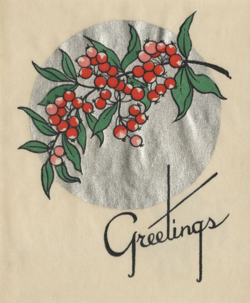 Holiday card with a branch of pink and red berries and green leaves over a metallic silver disc. The word "Greetings" appears below. Letterpress.