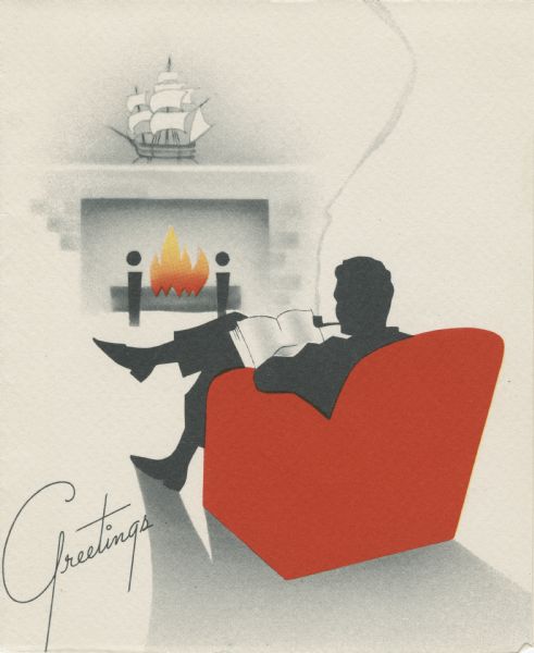 Holiday card with man sitting in an easy chair in front of a fireplace. He is smoking a pipe and reading a book. There is a model sailing ship on the mantle. The word "Greetings" appears in the lower left corner.