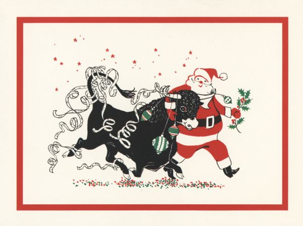 Holiday card showing Santa Claus with his right arm around the neck of a black bull and holding holly in his left hand. Ticker tape is caught on the bull's horns, tail and feet. He has ornaments dangling from his horns. There are red stars above and red and green confetti below. The image is probably referring to 1969 having a "Bull Market," a period of prosperity in the stock market. The card has a red border.