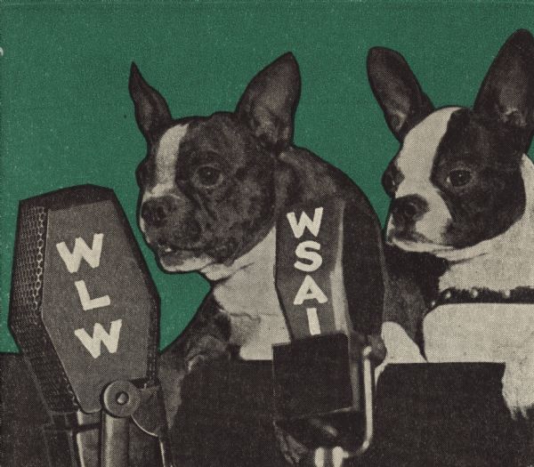 Holiday card with two Boston Terriers as radio announcers in front of microphones. The call letters on the microphones are "WLW" and "WSAI." On the inside (not shown) is the text "Tex and Pal Broadcast A Merry Christmas from Bill And May Dowdell." Offset lithography, green and black ink.