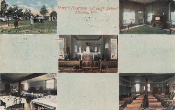 Color photographic postcard depicting five scenes from St. Mary's Boarding and High School, including women on campus, a section of the chapel, the reception room, dining room, and assembly hall. Caption reads: "St. Mary's Boarding and High School, Altoona, Wis."