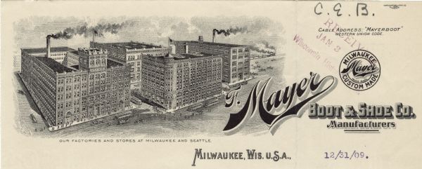 Letterhead of the F. Mayer Boot & Shoe Company of Milwaukee, manufacturers of and dealers in footwear, with an elevated, three-quarter view of the Mayer complex captioned, "Our Factories and Stores at Milwaukee and Seattle." Pedestrians, streetcars, several horse-drawn wagons, and an automobile are going about their business in the surrounding sidewalks and streets. The circular trade mark with the Mayer name in shadowed script is bordered by "Milwaukee" and "Custom Made". Printed by the Northwestern Litho. Company, Milwaukee.