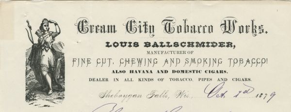Letterhead of Louis Ballschmider of the Cream City Tobacco Works of Sheboygan Falls, Wisconsin, manufacturer of and dealer in various tobacco products. On the left is a female figure (possibly American Indian?) holding a bow and a quiver of arrows, with her arm raised to her head, looking into the distance. Behind her are mountains.