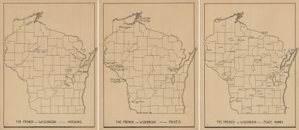 French in Wisconsin These three maps depict the locations of French missions and French forts in Wisconsin, as well as the French place names in the state.