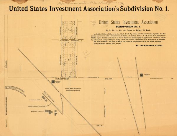 Map of a proposed subdivision. Map reads: "United States Investment Association SUBDIVISION No. 1 In S.W. 1/4 Sec. 33, Town 8, Range 22 East. Is situated at Lindwurn Station on the line of the C. & N.-W. R'y, and one and a half miles from the City Limits. The West boundary line thereof is within a stone's throw of the Station. The tracks of the M., L. S. & W. R'y and of the Dummy Line to Whitefish Bay are about half a mile from it, so that the Property can be easily reached at slight expense. All Lots are high and dry and very level, needing no Filling nor Grading. Streets will be Graded and Sidewalks laid at the expense of the Association. THE TITLE IS PERFECT. The Terms are $50.00 Cash, balance to suit purchaser at 6 per cent. interest per Annum. For Full Particulars and Plats call at the Office, No. 102 WISCONSIN STREET." Covers a portion of Shorewood, Wisconsin. Shows property for sale, as well as train stations, railroads, Standard Oil Company buildings, and Milwaukee Cement Company buildings.
