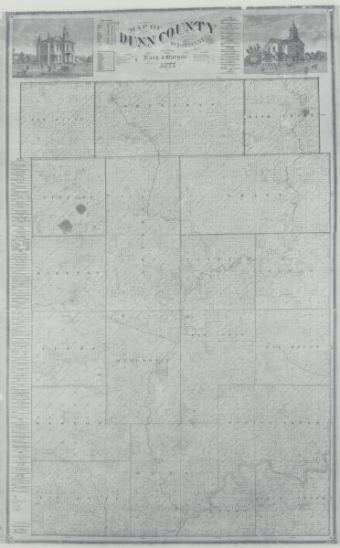 This map is a photstat copy of the original and shows landownership, townships and sections, wagon roads, railroads, school houses, churches, cemeteries, mills, and farm houses. Includes table of statistics, distances, and business directory. Inset illustrations include Dunn County courthouse and a schoolhouse.