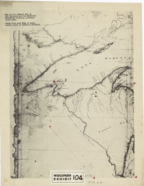 Map of the Western End of Lake Superior and the Michigan-Wisconsin Boundary This map represents around 1841 and shows Lake Superior, other lakes, rivers, bays, and the border between Michigan and Wisconsin. There are annotations in red ink.