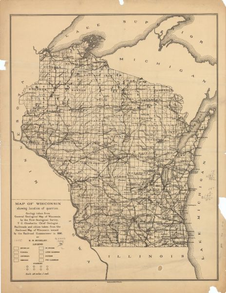 This map shows the location of quarries throughout the state. Original caption reads, "Geology taken from General Geological Map of Wisconsin by the First Geological Survey, T C. Chamberlin chief Geologist. Railroads and cities taken from the Railroad Map of Wisconsin issued by the Railroad Commissioner in 1896. By. E.R. Buckly." Cities, towns, lakes, rivers, and county boundaries are labeled. Included are portions of Michigan, Illinois, and Iowa. Lake Michigan is  on the far right, with Lake Superior  at the top. Includes a legend, depicting various geologic periods and quarries locations.