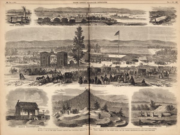 Engraving of the dedication ceremony for the Soldiers' National Cemetery, November 19,1863, that appeared in "Frank Leslie's Illustrated Newspaper." It was at this ceremony that President Abraham Lincoln delivered his Gettysburg Address, one of the most famous speeches in American history. 

Other images on this two-page spread from <i>Frank Leslie's Illustrated Newspaper</i> include soldiers' graves, Round Top Mountain, the "slaughter pen" of Gettysburg from Granite Top, Meade's headquarters, and Gettysburg itself.