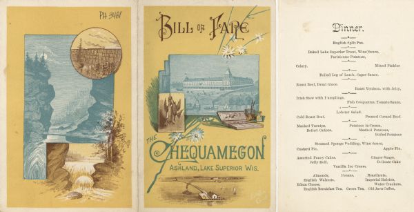 Exterior and interior bill of fare from The Chequamegon, with views on the back of rock formations, waterfalls, a spot illustration of a train going over a bridge, and on the front artist's canvases with a three-quarter view of the hotel with ships on the waterfront, and one of hanging game birds, as well as a spray of daisies, an artist's set of paints, brushes, and water containers, and a view of boats and a bridge on Lake Superior.